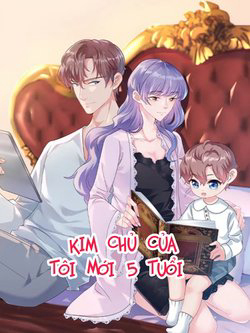 Bìa truyện Kim Chủ Của Tôi Mới Năm Tuổi
