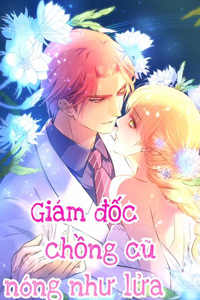 Bìa truyện Giám Đốc Chồng Cũ Nóng Như Lửa