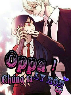 Bìa truyện Oppa! Chúng Ta Ly Hôn Đi!
