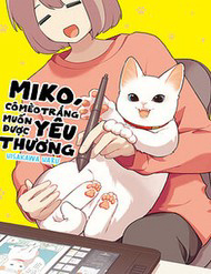 Bìa truyện Miko, Cô Mèo Trắng Muốn Được Yêu Thương